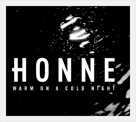 HONNE (혼네) - Warm On A Cold Night (추운날 밤 따스함) 